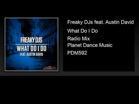 Freaky DJs feat. Austin David - What Do I Do (Radio Mix)