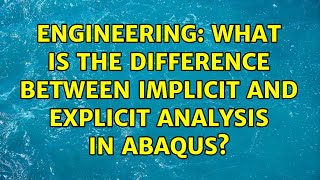 Engineering: What is the difference between implicit and explicit analysis in ABAQUS