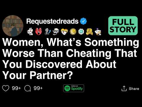 Women, What’s Something Worse Than Cheating That You Discovered About Your Partner? [FULL STORY]