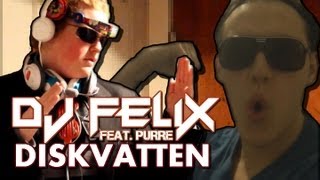 DJ Felix feat. Purre - Diskvatten