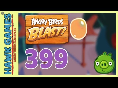 Angry Birds Blast Level 399 Hard - 3 Stars Walkthrough, No Boosters