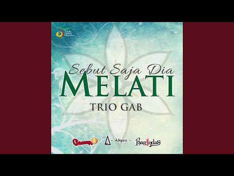 Download Trio GAB - Sebut Saja Dia Melati MP3