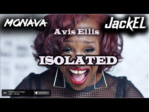 JackEL & Monäva & Avis Ellis - Isolated (official music video)