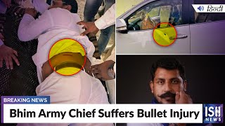 Bhim Army Chief Suffers Bullet Injury