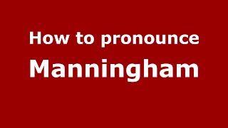 How to pronounce Manningham