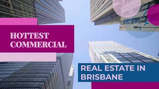 Hottest Commercial Real Estate in Brisbane