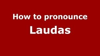How to pronounce Laudas