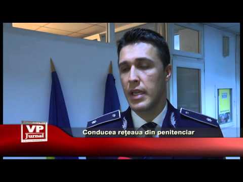 Conducea rețeaua din penitenciar