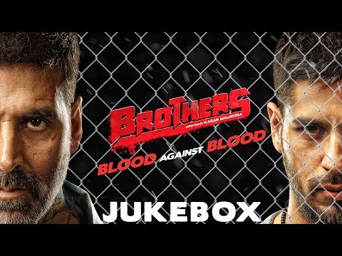 Brothers - Juke Box | Akshay Kumar | Sidharth Malhotra | Jacqueline Fernandez | Full Song Album
