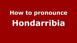 How to pronounce Hondarribia