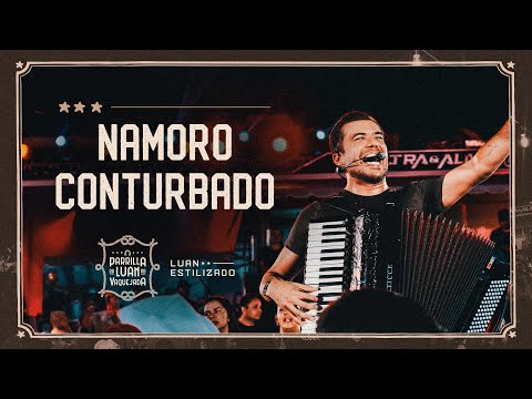 Namoro Conturbado - Luan Estilizado | Parrilla Do Luan Na Vaquejada