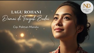 Download lagu Damai Di Tengah Badai – Saat Yesus Hadir, Hati Pun Tenang – Cip. Polman Manalu mp3