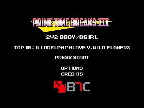 Illadelph Phlave vs Wild Flowerz  -Top 16 - Prime Time Breaks III - Cypher Syndicate/Retro Flow