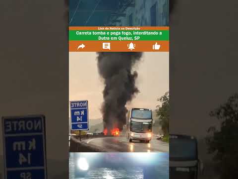 Carreta tomba e pega fogo, interditando a Dutra em Queluz, SP #notícias