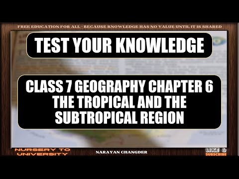CLASS 7 GEOGRAPHY CHAPTER 6  THE TROPICAL AND THE SUBTROPICAL REGION