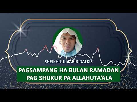 Pagsampang ha Bulan Ramadan Pagshukur pa Allah - Sheikh Julhabir Dalkis