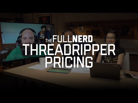 Ryzen Threadripper pricing announced | The Full Nerd Ep 26 (1 of 4)