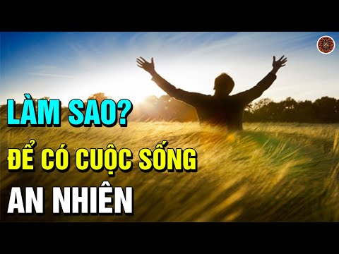 An nhiên là gì? Làm sao để sống một đời an nhiên tự tại? Ý nghĩa