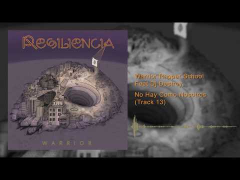 Warrior Rapper School Feat Dj Destroy - No Hay Como Nosotros - (Track 13) #RESILIENCIA