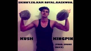 Skinny - Kush Kingpin (Feat. Raekwon, EQ, & KAM Royal) (Prod. Smoke Trixx)