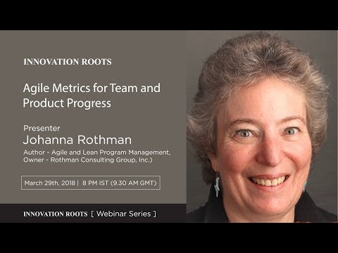 Webinar - Johanna Rothman | Agile Metrics for Team and Product Progress | 29th March 2018