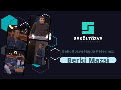 Beköltözve Hajdú Péterhez: Berki Mazsi