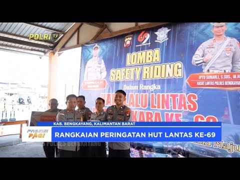 POLRES BENGKAYANG LOMBA SAFETY RIDING PERINGATI HUT LANTAS KE-69