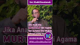 Download lagu Hal yg harus dilakukan oleh orang tua jika anak nya MURTAD // #ustadzkhalidbasalamah #muslimmoderat mp3