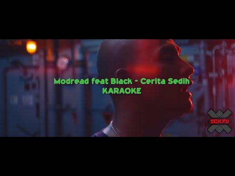 Modread feat Black - Cerita Sedih KARAOKE