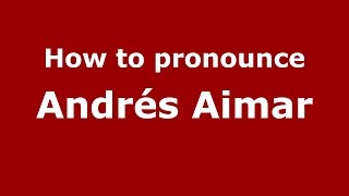 How to pronounce Andrés Aimar