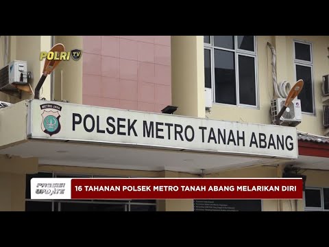 PRESISI UPDATE : 16 TAHANAN POLSEK METRO TANAH ABANG MELARIKAN DIRI 20/02/2024 16.00