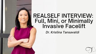 Dr. Tansavatdi Talks Full, Mini or Minimally Invasive Facelift | Real Self Interview