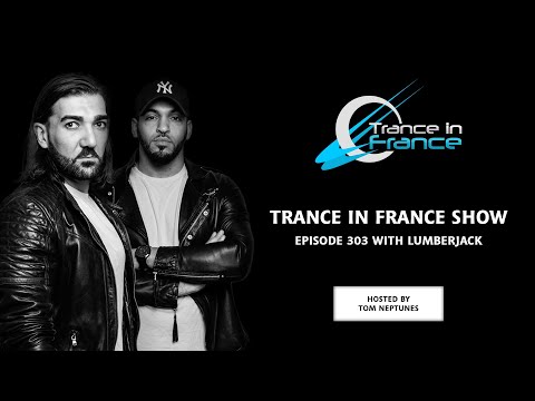 Trance In France Show Episode 303 — Lumberjack (2014)