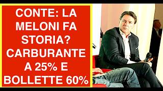 CONTE: LA MELONI FA STORIA? CARBURANTE A 25% E BOLLETTE 60%