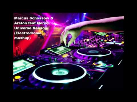 Marcus Schossow & Arston feat Nervo & Hook N Sling - Universe Reason (Electrodrome mashup)
