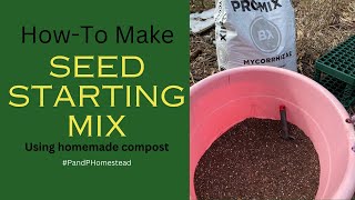 EASY DIY How To Make Seed Starting Mix (using homemade compost)