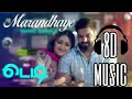Maranthaye Maranthaye Penne Song 8d Teddy Movie Song 8D Arya Sheyyasha
