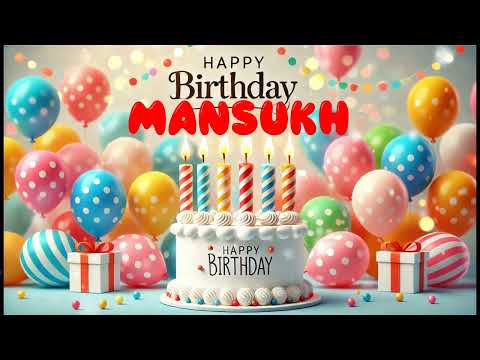 Happy Birthday Mansukh   Happy Birthday Song   Birthday Wishes   Birthday Party