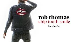 Rob Thomas - Breathe Out [Official Audio]