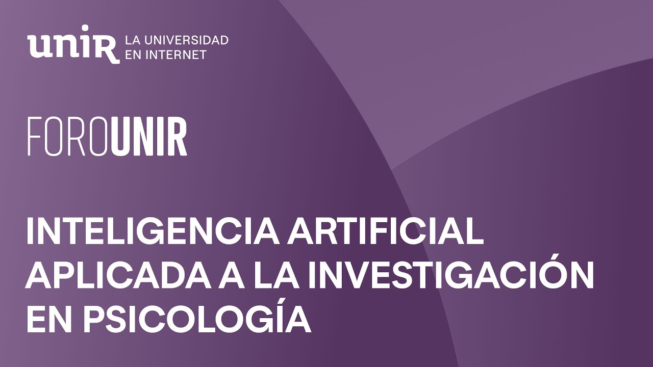 IA aplicada a la investigación en Psicología | #ForoUNIR