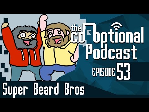 The Co-Optional Podcast Ep. 53 Ft. Super Beard Bros