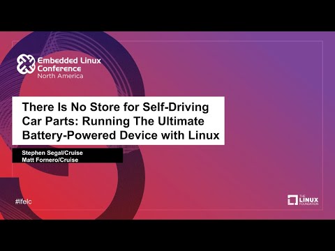 There Is No Store for Self-Driving Car Parts: Running The Ultimate Battery-Powered Device with Linux