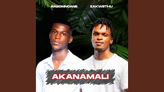 Download lagu Akanamali (feat. Zakwethu) mp3 Download lagu Akanamali (feat. Zakwethu) mp3