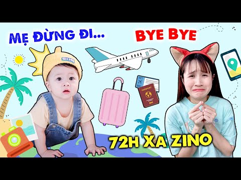72H CHỊ VÊ SỐNG XA ZINO | MẸ NHỚ CON NHIỀU LẮM - VÊ VÊ CHANNEL
