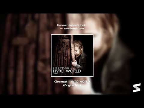 Chromaxx - HVRD WORLD (Original Mix)
