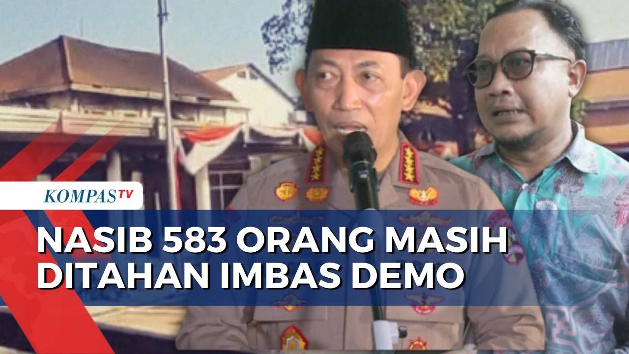 Serba-Serbi Nasib 583 Orang Masih Ditahan Imbas Demo di Agustus, Begini Kata Kapolri-Kompolnas
