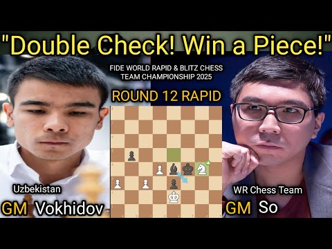 Shamsiddin Vokhidov (Uzbekistan) VS Wesley So (WR Chess Team) World Team Chess Championship 2025 R12