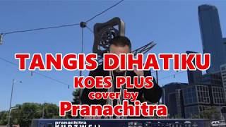 Download lagu Tangis Dihatiku KOES PLUS cover by Pranachitra mp3