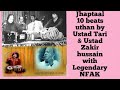 Jhaptaal(10 beats) uthan by Ustad Tari khan jee and Ustad Zakir Hussain with Legendary NFAK