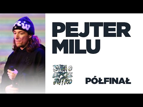 PEJTER vs MILU | Bitwa o Lepsze Jutro (Półfinał)